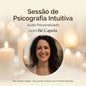 Sessão de Psicografia Intuitiva (Áudio Personalizado) – Bé Capela